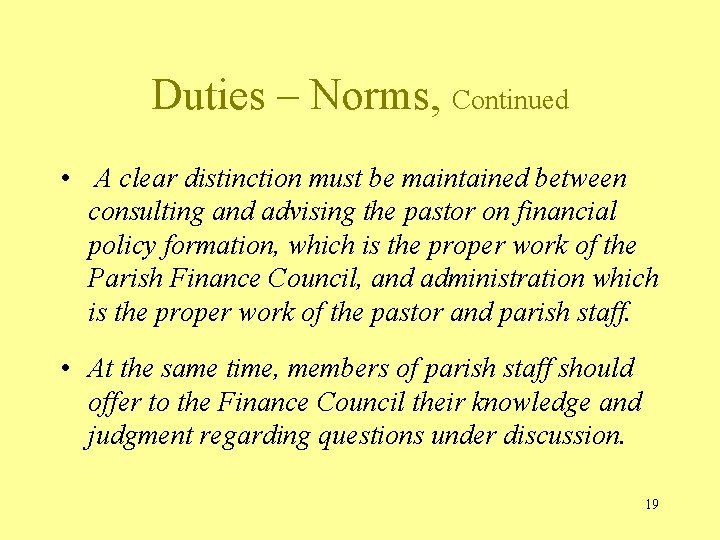 Duties – Norms, Continued • A clear distinction must be maintained between consulting and