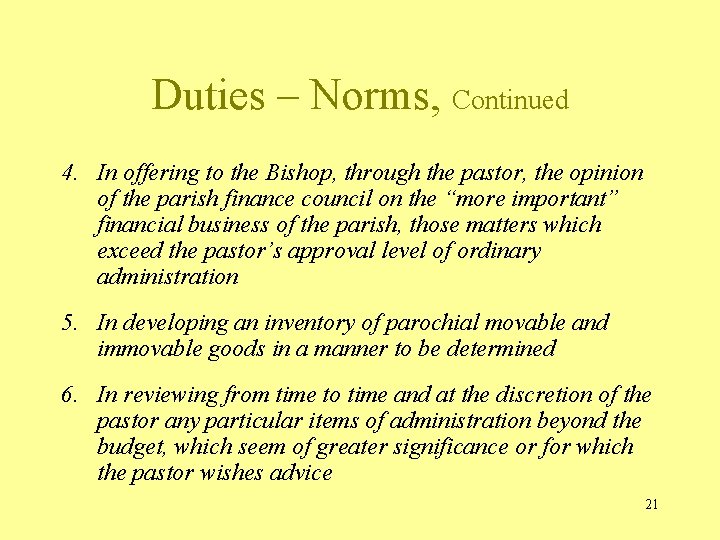 Duties – Norms, Continued 4. In offering to the Bishop, through the pastor, the