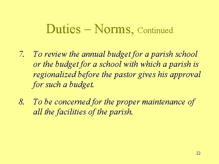 Duties – Norms, Continued 7. To review the annual budget for a parish school