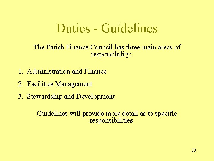 Duties - Guidelines The Parish Finance Council has three main areas of responsibility: 1.