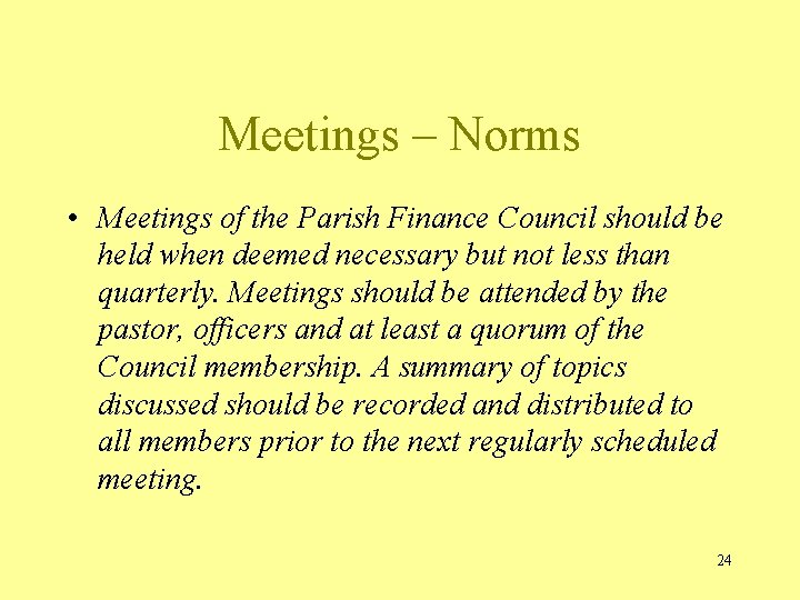 Meetings – Norms • Meetings of the Parish Finance Council should be held when