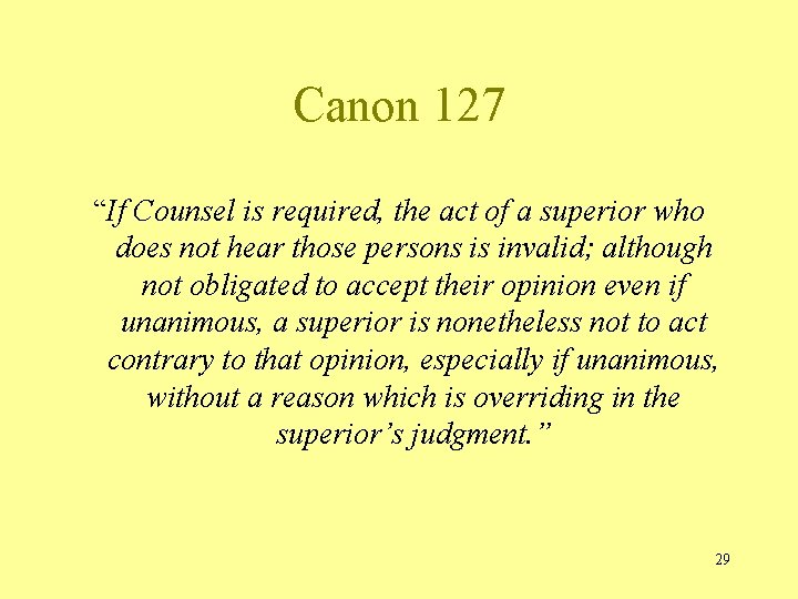 Canon 127 “If Counsel is required, the act of a superior who does not