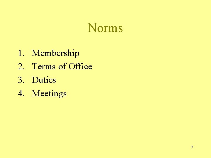 Norms 1. 2. 3. 4. Membership Terms of Office Duties Meetings 7 