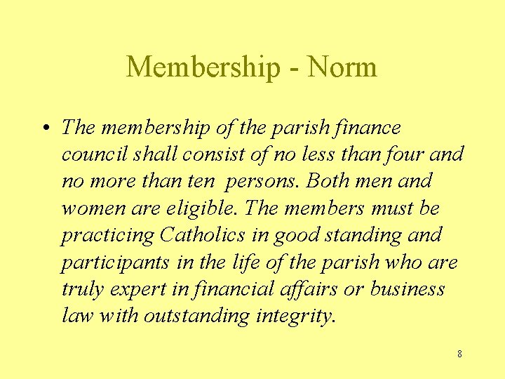 Membership - Norm • The membership of the parish finance council shall consist of