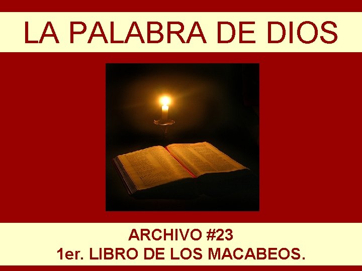 LA PALABRA DE DIOS ARCHIVO #23 1 er. LIBRO DE LOS MACABEOS. 