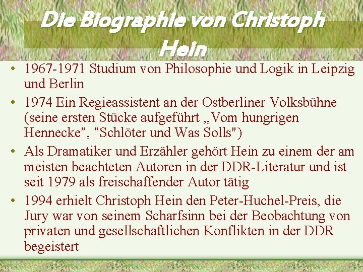 Die Biographie von Christoph Hein • 1967 -1971 Studium von Philosophie und Logik in