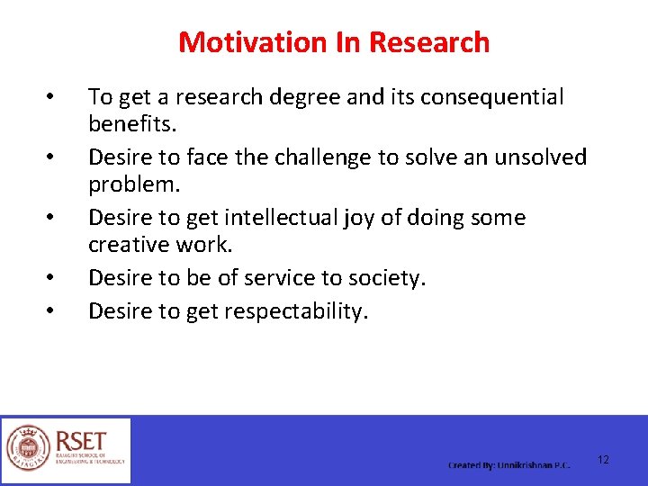 Motivation In Research • • • To get a research degree and its consequential