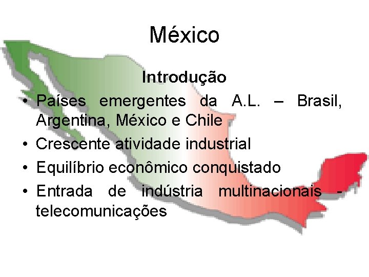 México • • Introdução Países emergentes da A. L. – Brasil, Argentina, México e