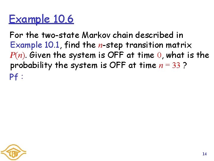 Example 10. 6 For the two-state Markov chain described in Example 10. 1, find