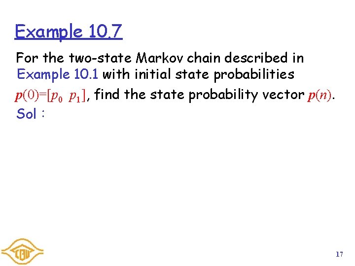 Example 10. 7 For the two-state Markov chain described in Example 10. 1 with