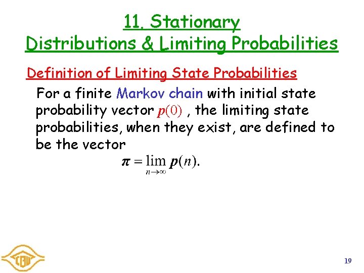 11. Stationary Distributions & Limiting Probabilities Definition of Limiting State Probabilities For a finite
