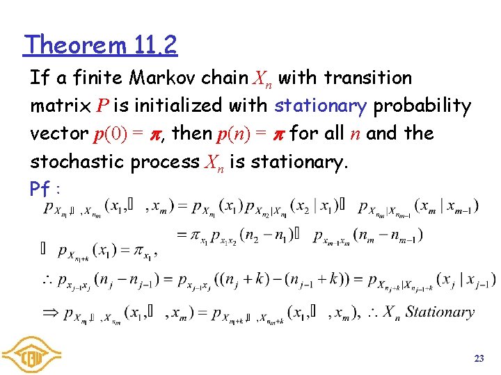 Theorem 11. 2 If a finite Markov chain Xn with transition matrix P is