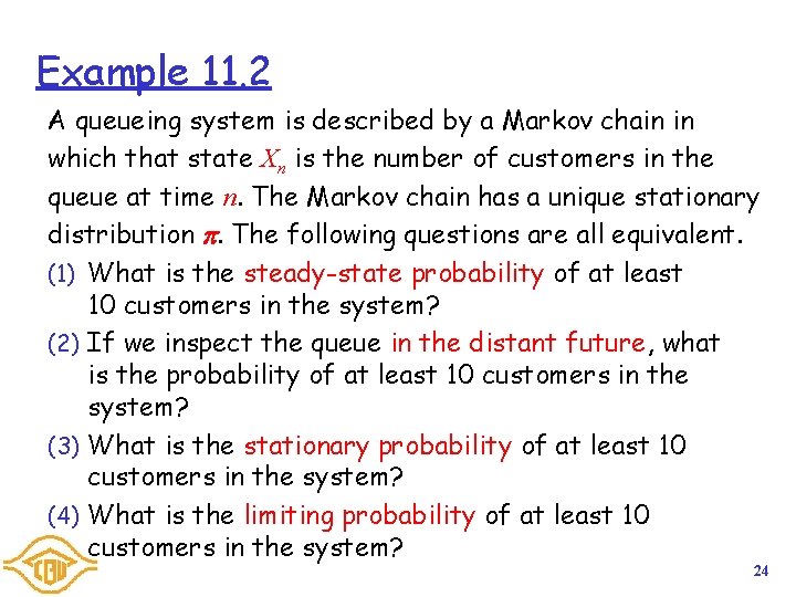 Example 11. 2 A queueing system is described by a Markov chain in which