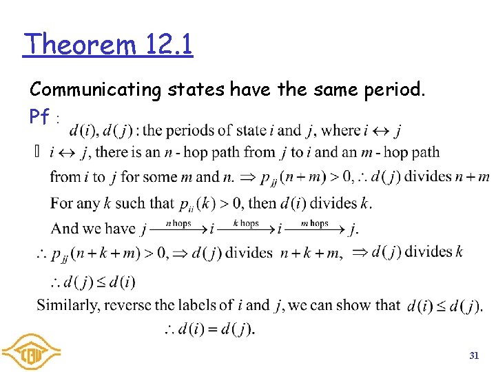 Theorem 12. 1 Communicating states have the same period. Pf： 31 