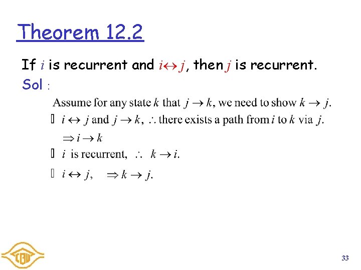 Theorem 12. 2 If i is recurrent and i j, then j is recurrent.