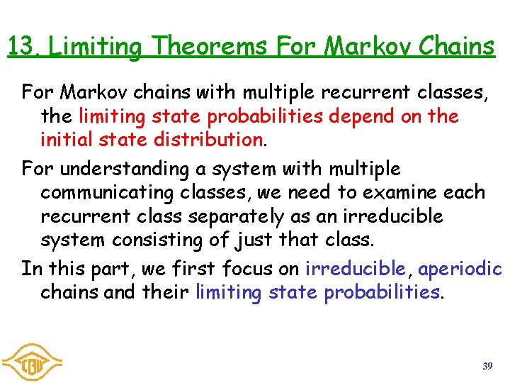 13. Limiting Theorems For Markov Chains For Markov chains with multiple recurrent classes, the