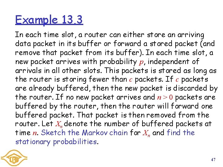 Example 13. 3 In each time slot, a router can either store an arriving