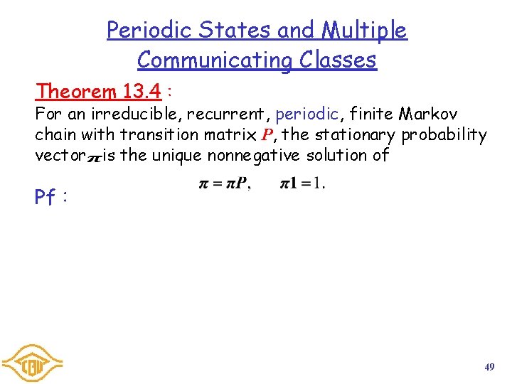 Periodic States and Multiple Communicating Classes Theorem 13. 4： For an irreducible, recurrent, periodic,
