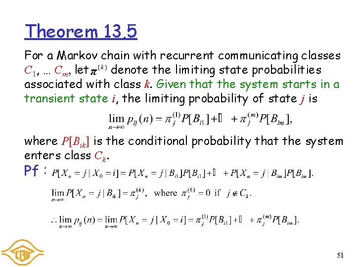 Theorem 13. 5 For a Markov chain with recurrent communicating classes C 1, …