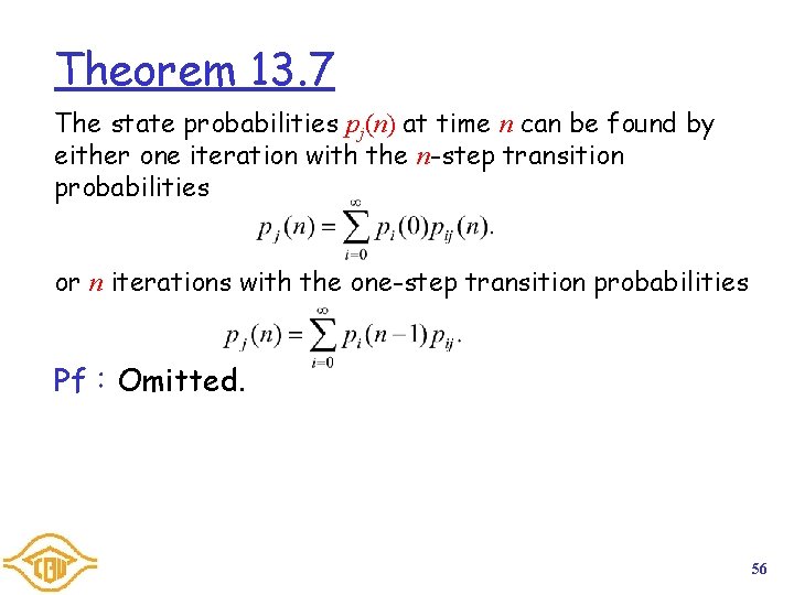 Theorem 13. 7 The state probabilities pj(n) at time n can be found by