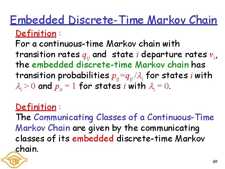 Embedded Discrete-Time Markov Chain Definition： For a continuous-time Markov chain with transition rates qij