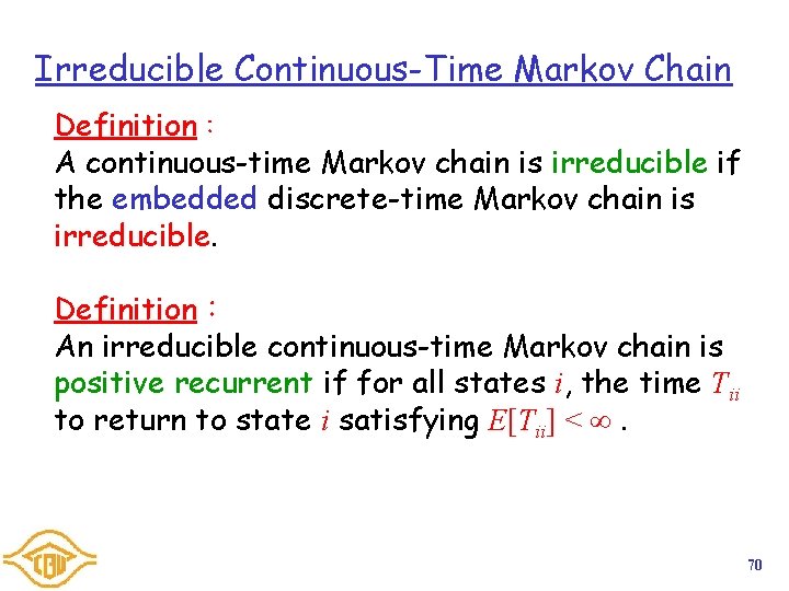 Irreducible Continuous-Time Markov Chain Definition： A continuous-time Markov chain is irreducible if the embedded