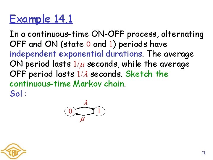 Example 14. 1 In a continuous-time ON-OFF process, alternating OFF and ON (state 0