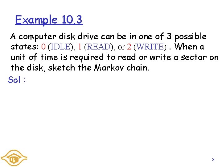 Example 10. 3 A computer disk drive can be in one of 3 possible