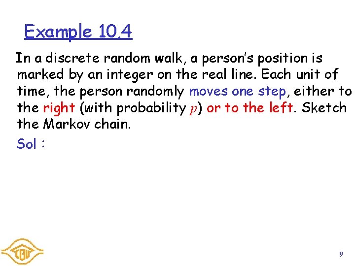 Example 10. 4 In a discrete random walk, a person’s position is marked by