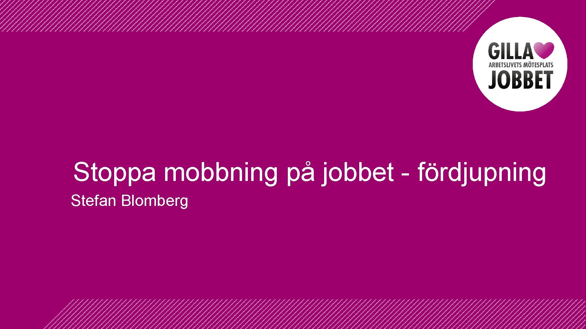 Stoppa mobbning på jobbet - fördjupning Stefan Blomberg 