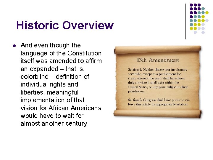 Historic Overview l And even though the language of the Constitution itself was amended