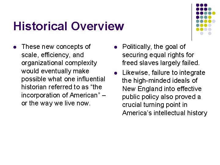Historical Overview l These new concepts of scale, efficiency, and organizational complexity would eventually