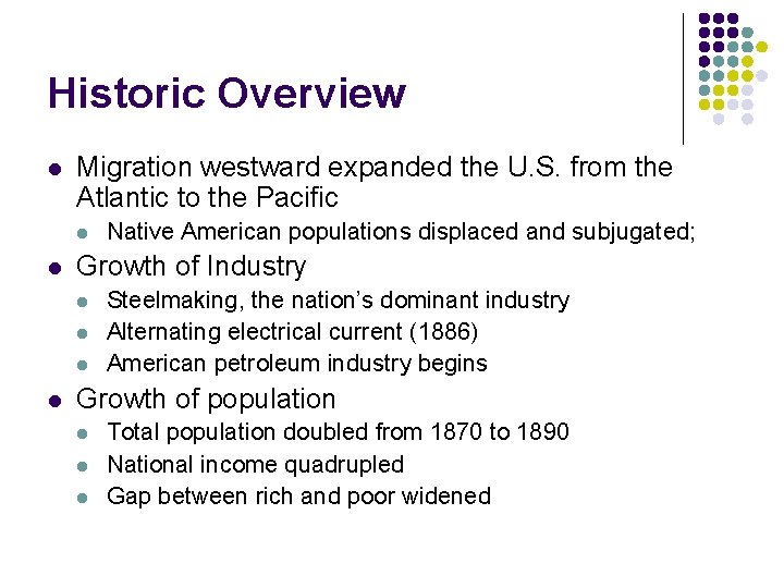 Historic Overview l Migration westward expanded the U. S. from the Atlantic to the