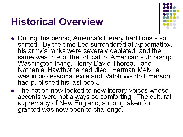 Historical Overview l l During this period, America’s literary traditions also shifted. By the