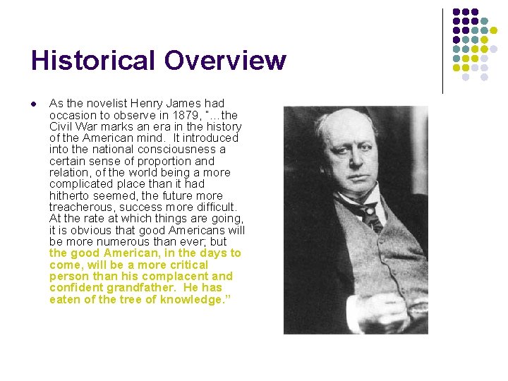 Historical Overview l As the novelist Henry James had occasion to observe in 1879,