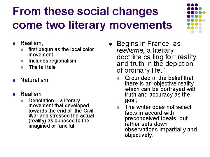 From these social changes come two literary movements l Realism, l l l first