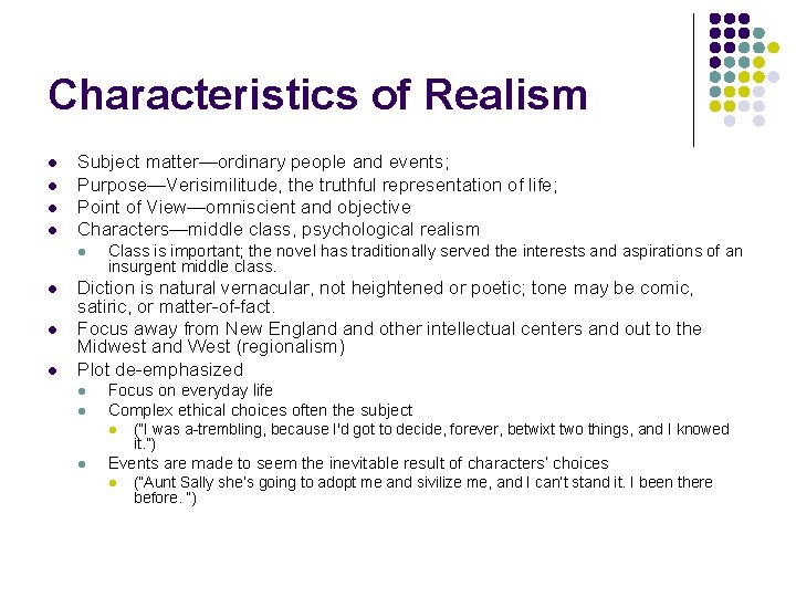 Characteristics of Realism l l Subject matter—ordinary people and events; Purpose—Verisimilitude, the truthful representation