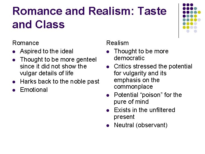 Romance and Realism: Taste and Class Romance l Aspired to the ideal l Thought