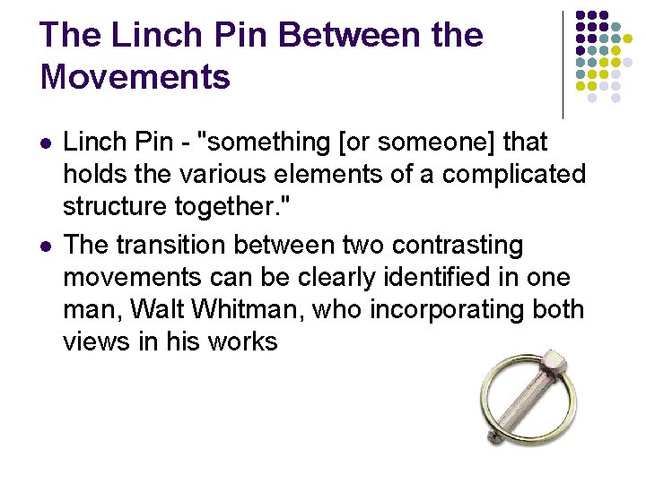 The Linch Pin Between the Movements l l Linch Pin - "something [or someone]