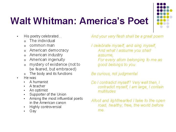 Walt Whitman: America’s Poet • His poetry celebrated. . . o o o The