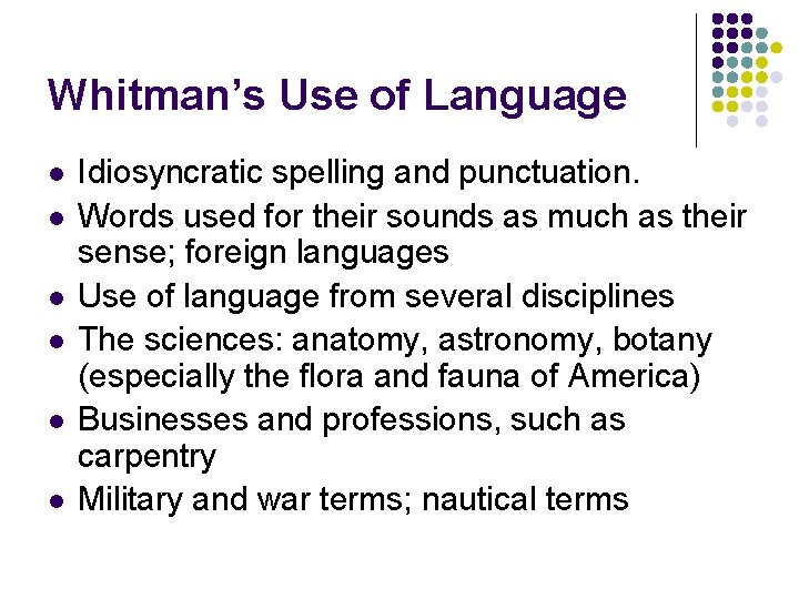 Whitman’s Use of Language l l l Idiosyncratic spelling and punctuation. Words used for
