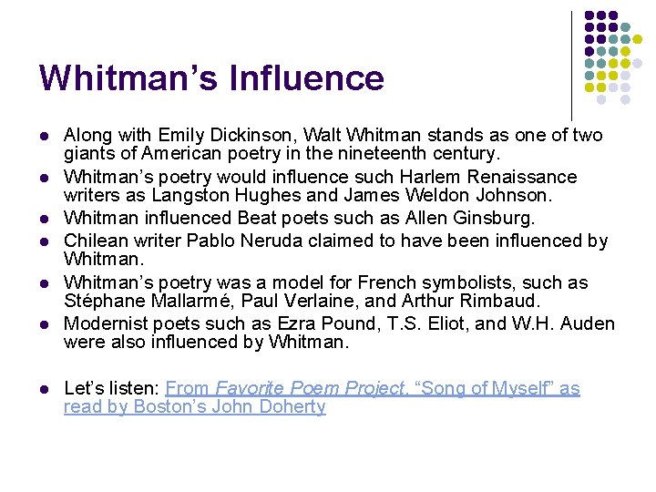 Whitman’s Influence l l l l Along with Emily Dickinson, Walt Whitman stands as