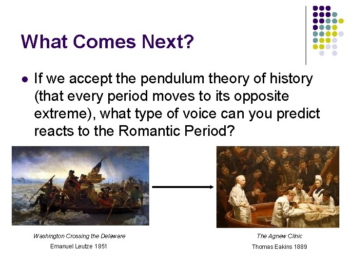 What Comes Next? l If we accept the pendulum theory of history (that every