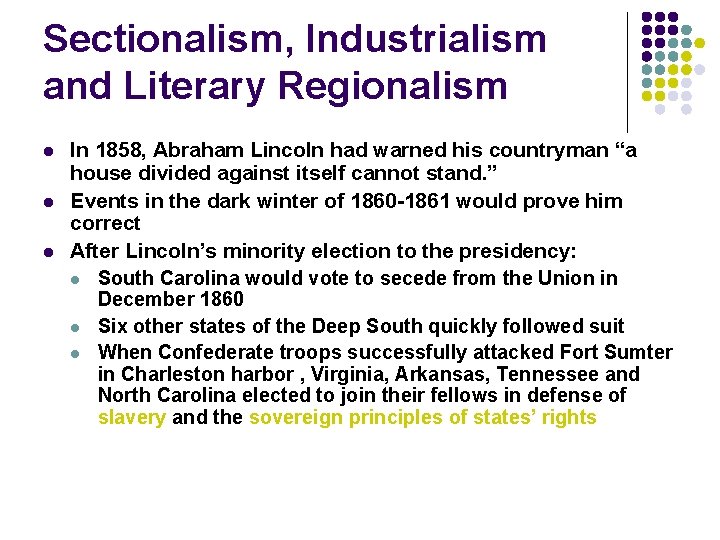 Sectionalism, Industrialism and Literary Regionalism l l l In 1858, Abraham Lincoln had warned