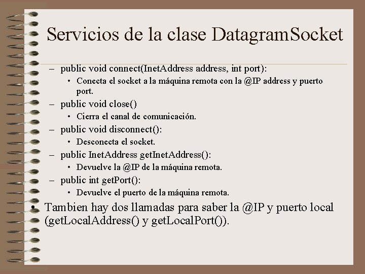 Servicios de la clase Datagram. Socket – public void connect(Inet. Address address, int port):