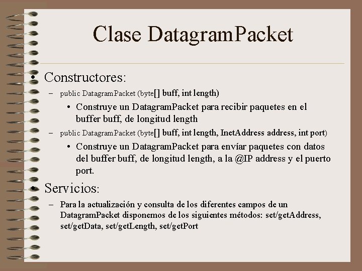 Clase Datagram. Packet • Constructores: – public Datagram. Packet (byte[] buff, int length) •