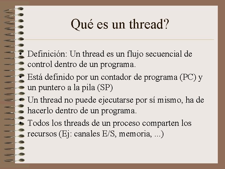 Qué es un thread? • Definición: Un thread es un flujo secuencial de control