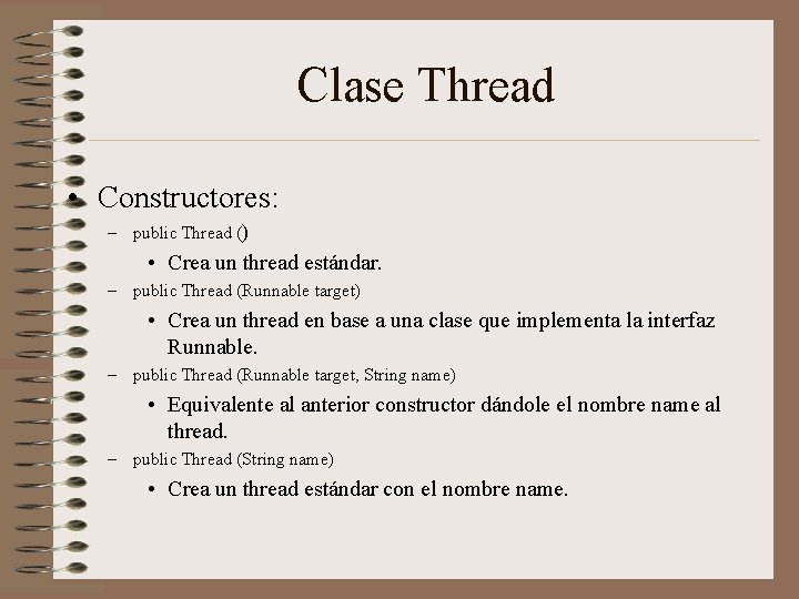 Clase Thread • Constructores: – public Thread () • Crea un thread estándar. –