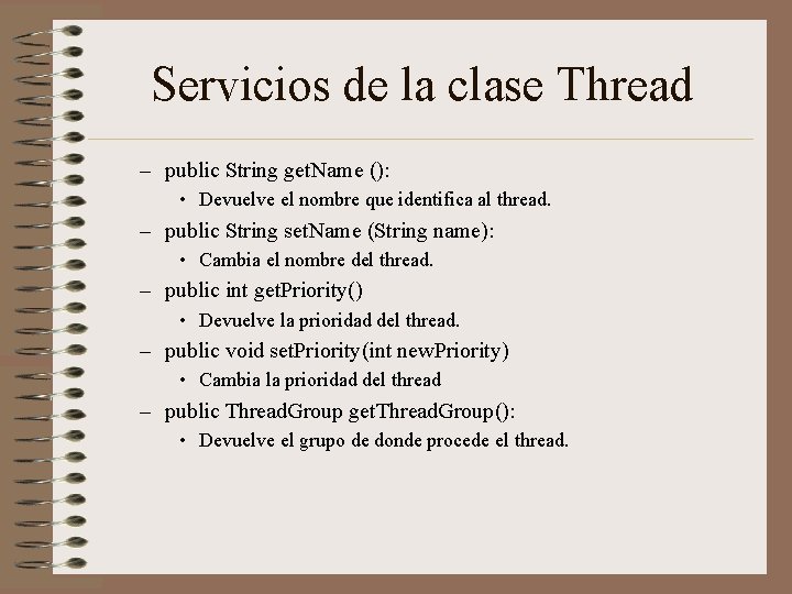 Servicios de la clase Thread – public String get. Name (): • Devuelve el