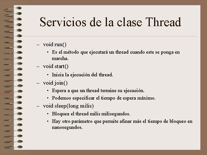 Servicios de la clase Thread – void run() • Es el método que ejecutará